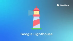 Cara Menggunakan Lighthouse Untuk Mengukur Skor Performa Website Anda