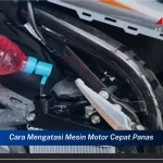 Penyebab Mesin Motor Cepat Panas Dan Cara Mengatasinya Panduan Lengkap Untuk Performa Optimal
