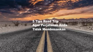 Tips Mengatur Logistik Untuk Road Trip Jarak Jauh Panduan Lengkap Perjalanan Impian Anda